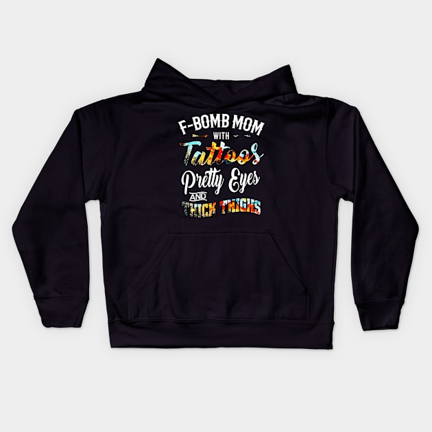 F-BOMB Mom with Tattoos Pretty Eyes and Thick Thighs Kids Hoodie by nicolasleonard